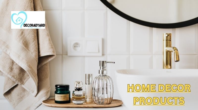 H​ome Decor Product‌s