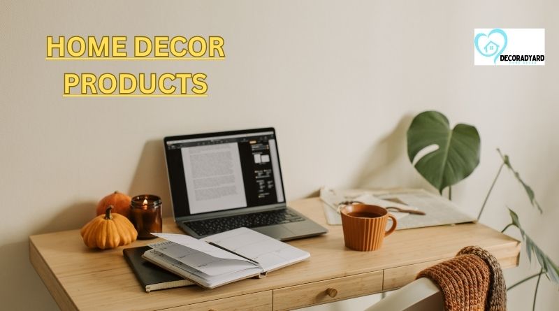 H​ome Decor Product‌s