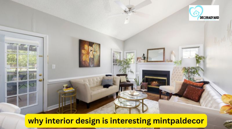 Why Interior Design Is Interesting Mintpaldecor