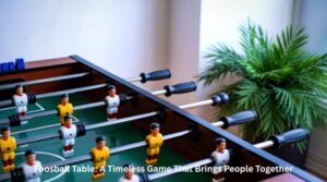 Foosball Table: A Timeless Game That Brings People Together