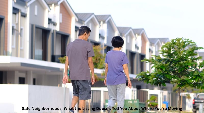 Safe Neighborhoods: What the Listing Doesn't Tell You About Where You're Moving