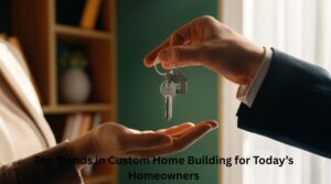 Top Trends in Custom Home Building for Today’s Homeowners
