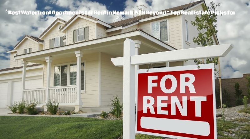 8 Best Waterfront Apartments for Rent in Newark, NJ & Beyond - Top Real Estate Picks for 2026
