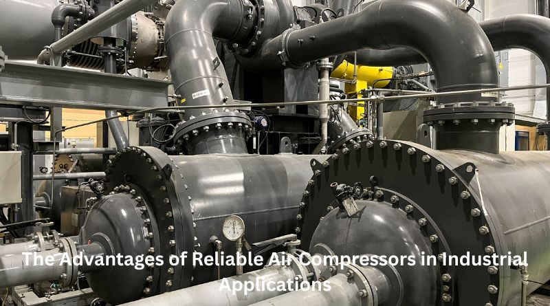 The Advantages of Reliable Air Compressors in Industrial Applications