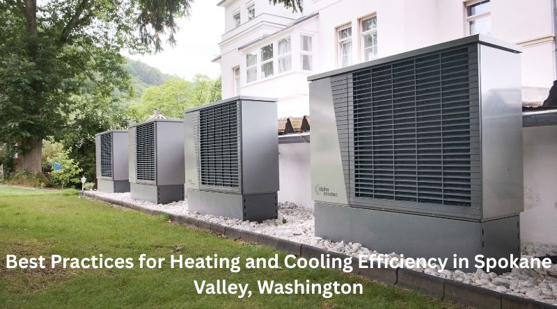 Best Practices for Heating and Cooling Efficiency in Spokane Valley, Washington