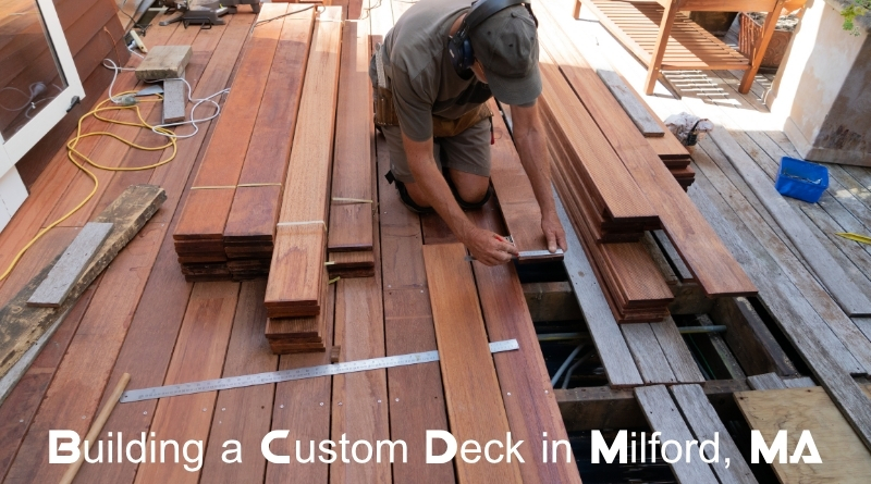 Building a Custom Deck in Milford, MA
