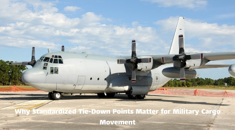 Why Standardized Tie-Down Points Matter for Military Cargo Movement