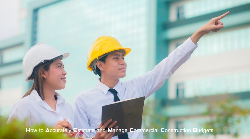 How to Accurately Estimate and Manage Commercial Construction Budgets
