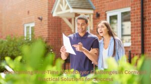 Overcoming First-Time Homebuyer Challenges in Cornwall Practical Solutions for Success