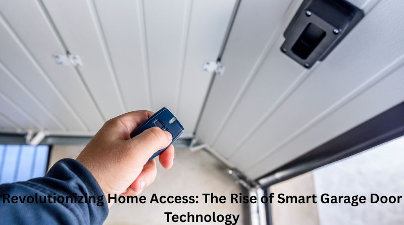 Revolutionizing Home Access: The Rise of Smart Garage Door Technology