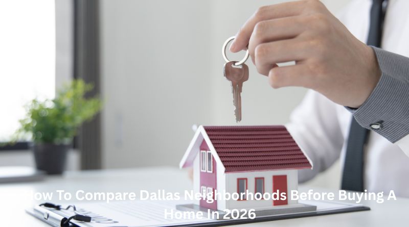 How To Compare Dallas Neighborhoods Before Buying A Home In 2026